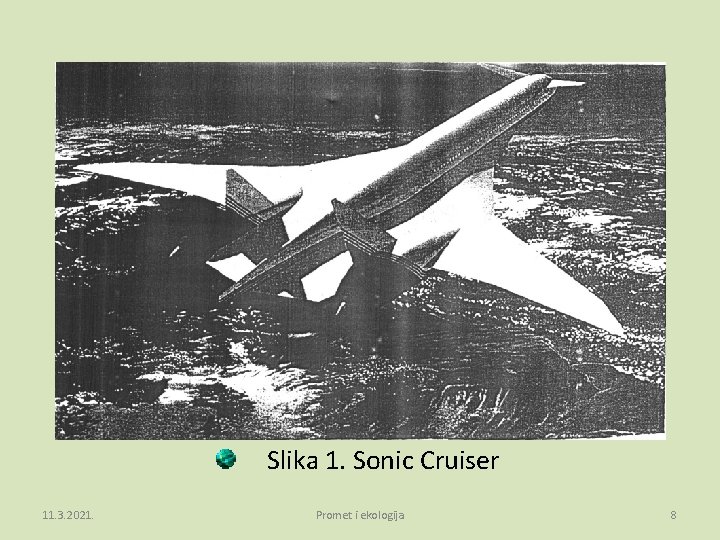  Slika 1. Sonic Cruiser 11. 3. 2021. Promet i ekologija 8 