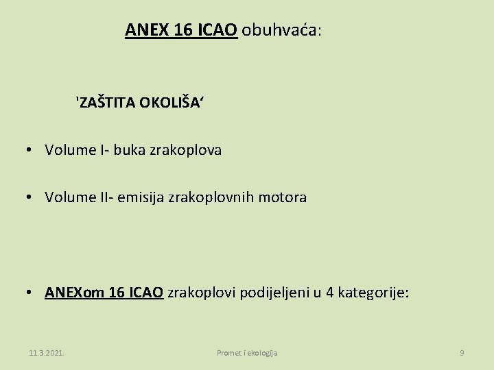 ANEX 16 ICAO obuhvaća: 'ZAŠTITA OKOLIŠA‘ • Volume I- buka zrakoplova • Volume II-