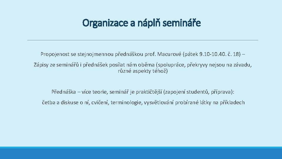 Organizace a náplň semináře Propojenost se stejnojmennou přednáškou prof. Macurové (pátek 9. 10 -10. Organizace a náplň semináře Propojenost se stejnojmennou přednáškou prof. Macurové (pátek 9. 10 -10.