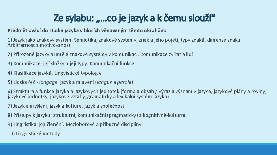 Ze sylabu: „…co je jazyk a k čemu slouží“ Předmět uvádí do studia jazyka