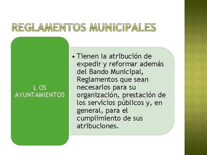  • Tienen la atribución de expedir y reformar además del Bando Municipal, Reglamentos