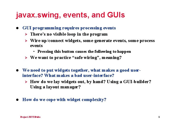 javax. swing, events, and GUIs l GUI programming requires processing events Ø There’s no