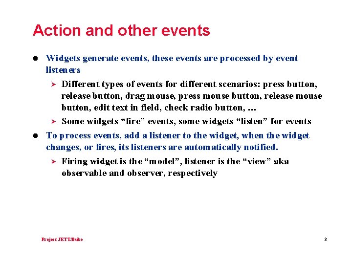 Action and other events l l Widgets generate events, these events are processed by