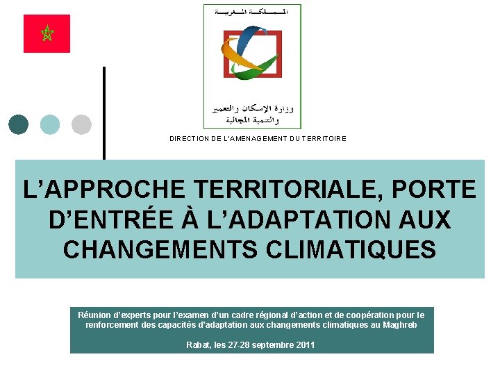 DIRECTION DE L’AMENAGEMENT DU TERRITOIRE L’APPROCHE TERRITORIALE, PORTE D’ENTRÉE À L’ADAPTATION AUX CHANGEMENTS CLIMATIQUES