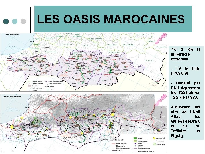 LES OASIS MAROCAINES -15 % de la superficie nationale - 1. 6 M hab.