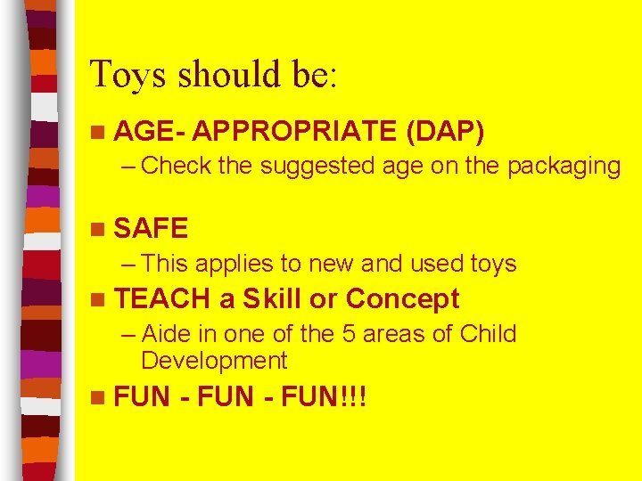 Toys should be: n AGE- APPROPRIATE (DAP) – Check the suggested age on the