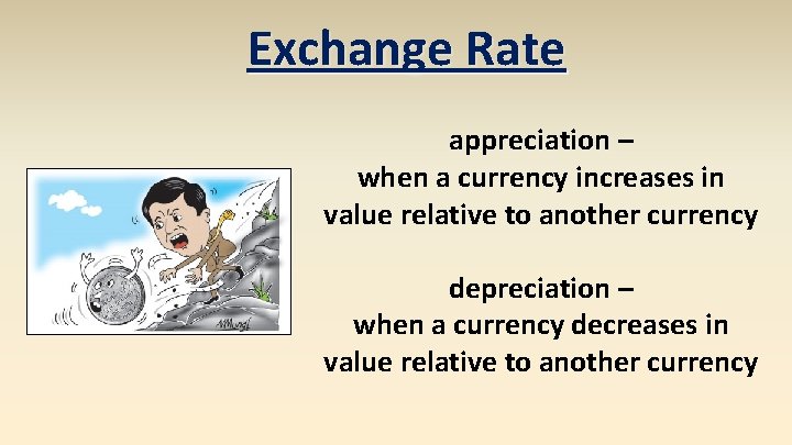 Exchange Rate appreciation – when a currency increases in value relative to another currency