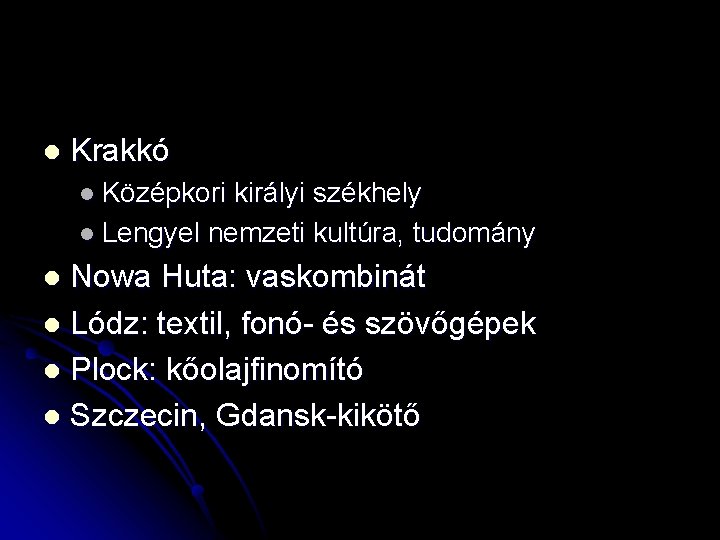 l Krakkó l Középkori királyi székhely l Lengyel nemzeti kultúra, tudomány Nowa Huta: vaskombinát