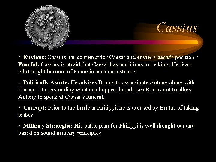 Cassius · Envious: Cassius has contempt for Caesar and envies Caesar's position · Fearful: