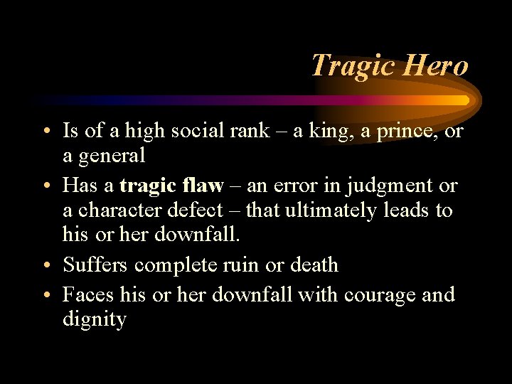 Tragic Hero • Is of a high social rank – a king, a prince,