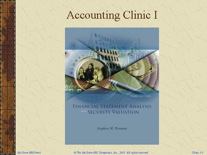 Accounting Clinic I Mc. Graw-Hill/Irwin © The Mc. Graw-Hill Companies, Inc. , 2003 All
