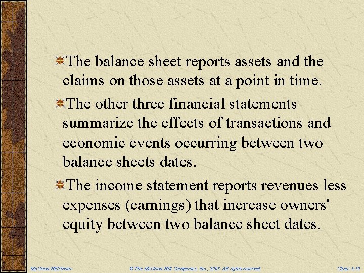 The balance sheet reports assets and the claims on those assets at a point