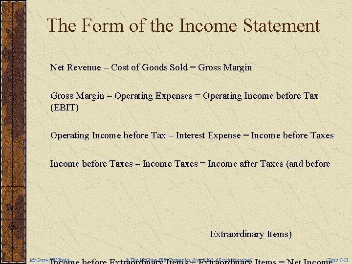 The Form of the Income Statement Net Revenue – Cost of Goods Sold =