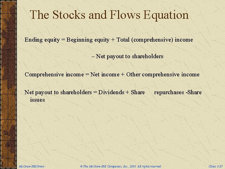 The Stocks and Flows Equation Ending equity = Beginning equity + Total (comprehensive) income