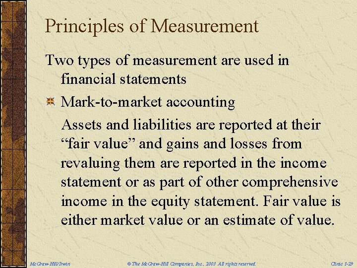 Principles of Measurement Two types of measurement are used in financial statements Mark-to-market accounting