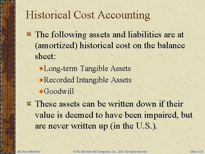 Historical Cost Accounting The following assets and liabilities are at (amortized) historical cost on