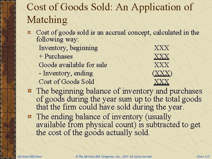 Cost of Goods Sold: An Application of Matching Cost of goods sold is an