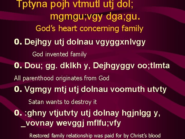 Tptyna pojh vtmutl utj dol; mgmgu; vgy dga; gu. God’s heart concerning family Tptyna pojh vtmutl utj dol; mgmgu; vgy dga; gu. God’s heart concerning family
