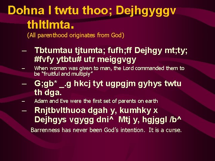 Dohna l twtu thoo; Dejhgyggv thltlmta. (All parenthood originates from God) – Tbtumtau tjtumta; Dohna l twtu thoo; Dejhgyggv thltlmta. (All parenthood originates from God) – Tbtumtau tjtumta;