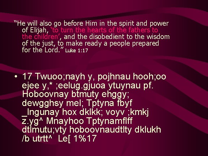 “He will also go before Him in the spirit and power of Elijah, ‘to “He will also go before Him in the spirit and power of Elijah, ‘to