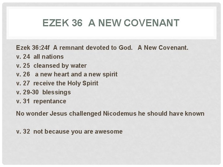 EZEK 36 A NEW COVENANT Ezek 36: 24 f A remnant devoted to God.