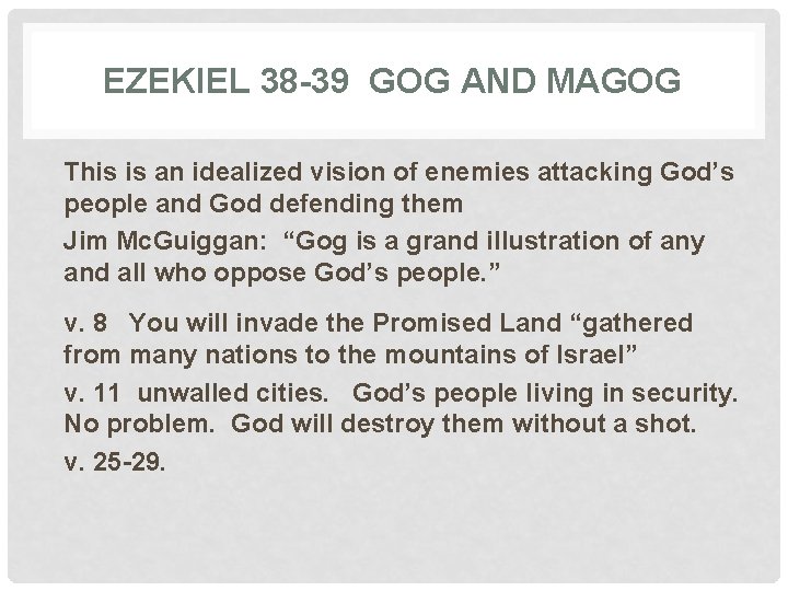 EZEKIEL 38 -39 GOG AND MAGOG This is an idealized vision of enemies attacking