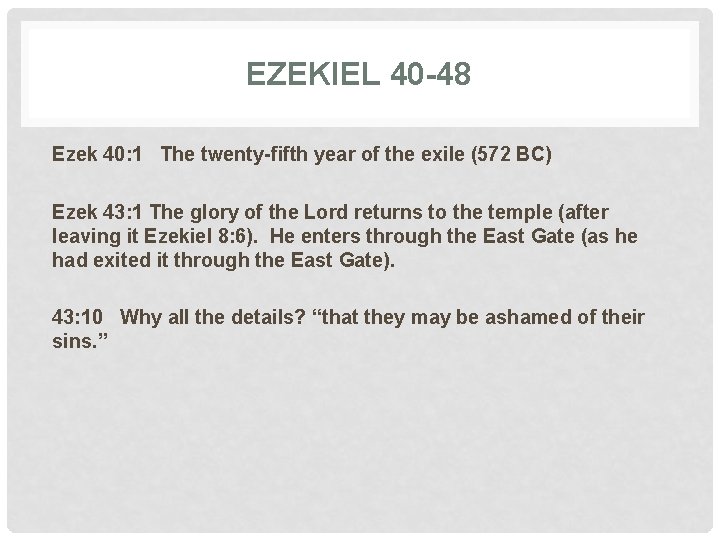 EZEKIEL 40 -48 Ezek 40: 1 The twenty-fifth year of the exile (572 BC)