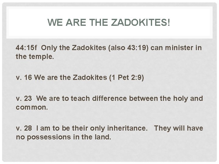 WE ARE THE ZADOKITES! 44: 15 f Only the Zadokites (also 43: 19) can
