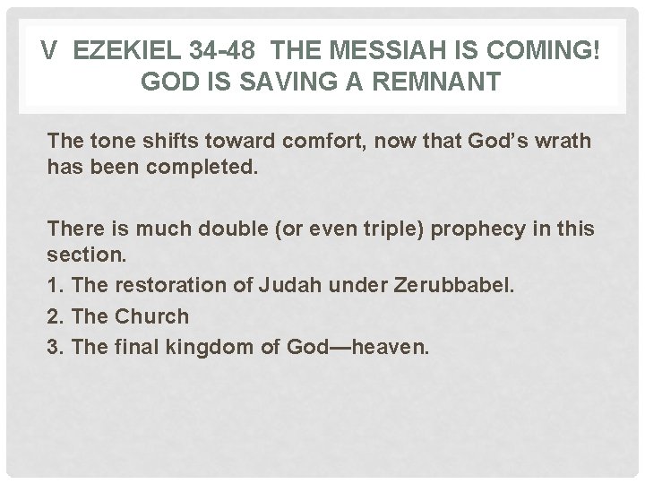 V EZEKIEL 34 -48 THE MESSIAH IS COMING! GOD IS SAVING A REMNANT The