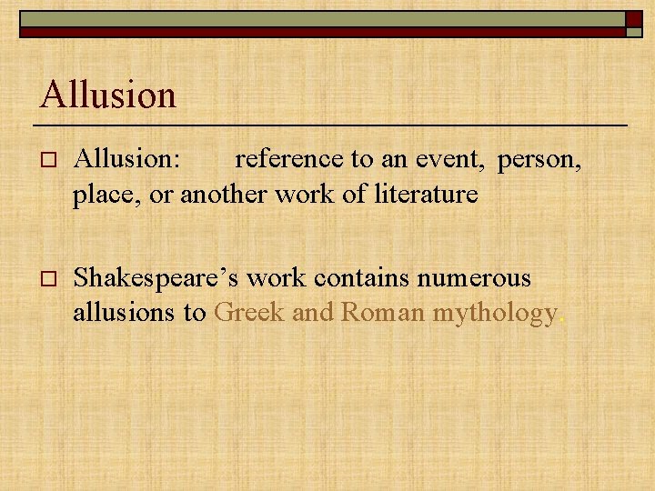 Allusion o Allusion: reference to an event, person, place, or another work of literature