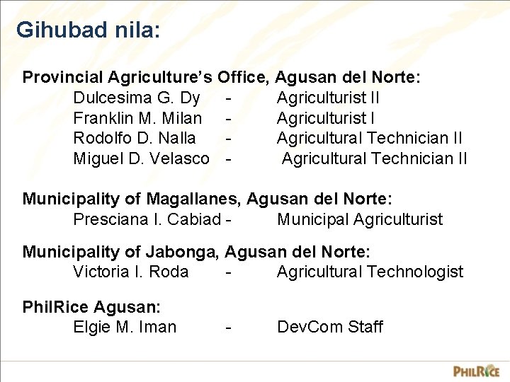 Gihubad nila: Provincial Agriculture’s Office, Agusan del Norte: Dulcesima G. Dy Agriculturist II Franklin Gihubad nila: Provincial Agriculture’s Office, Agusan del Norte: Dulcesima G. Dy Agriculturist II Franklin