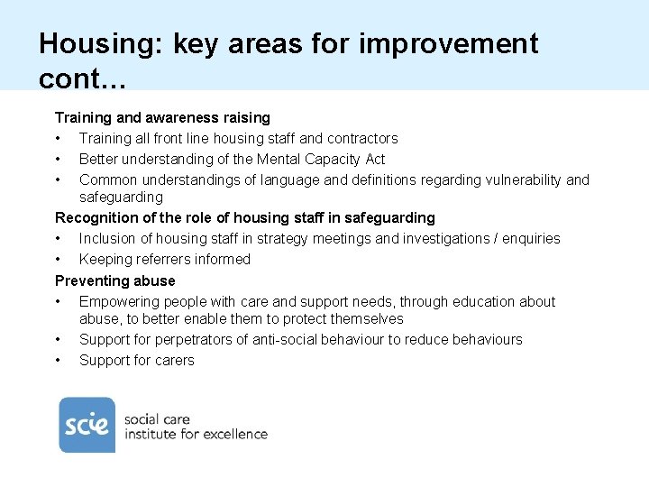 Housing: key areas for improvement cont… Training and awareness raising • Training all front