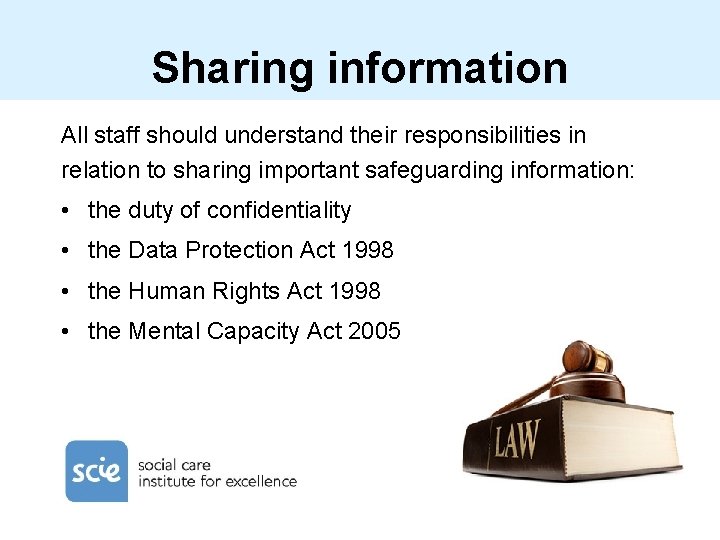 Sharing information All staff should understand their responsibilities in relation to sharing important safeguarding