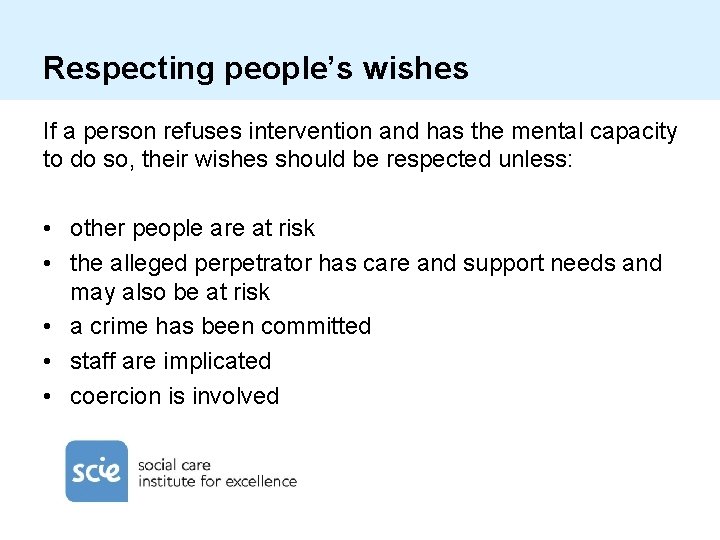 Respecting people’s wishes If a person refuses intervention and has the mental capacity to