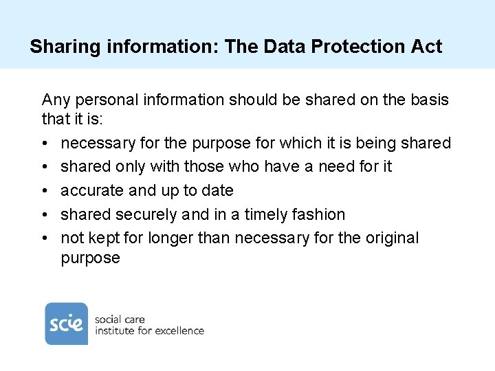 Sharing information: The Data Protection Act Any personal information should be shared on the