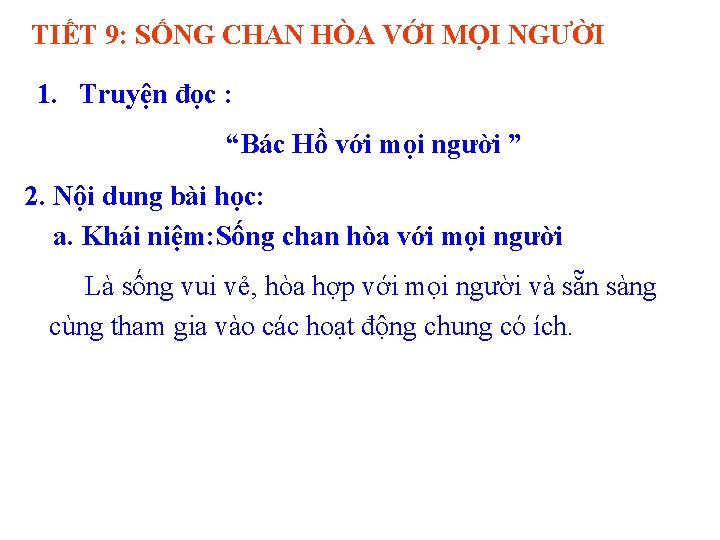 TIẾT 9: SỐNG CHAN HÒA VỚI MỌI NGƯỜI 1. Truyện đọc : “Bác Hồ