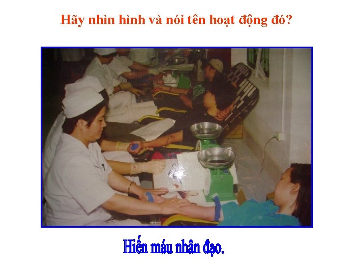 Hãy nhìn hình và nói tên hoạt động đó? 