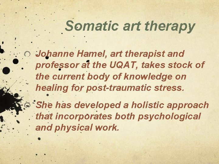 Somatic art therapy Johanne Hamel, art therapist and professor at the UQAT, takes stock Somatic art therapy Johanne Hamel, art therapist and professor at the UQAT, takes stock