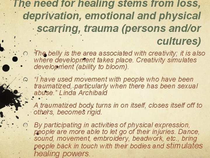 The need for healing stems from loss, deprivation, emotional and physical scarring, trauma (persons The need for healing stems from loss, deprivation, emotional and physical scarring, trauma (persons