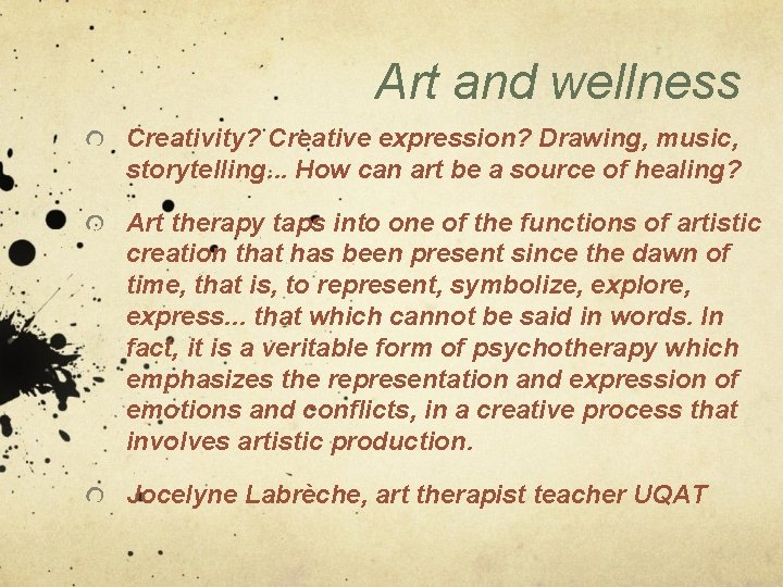 Art and wellness Creativity? Creative expression? Drawing, music, storytelling. . . How can art Art and wellness Creativity? Creative expression? Drawing, music, storytelling. . . How can art