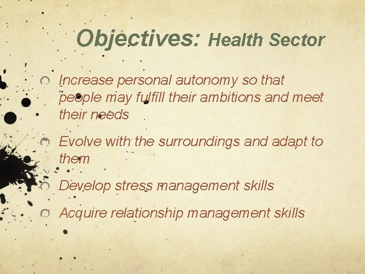 Objectives: Health Sector Increase personal autonomy so that people may fulfill their ambitions and Objectives: Health Sector Increase personal autonomy so that people may fulfill their ambitions and