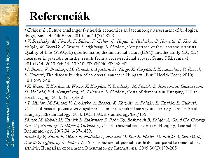 Referenciák • Gulácsi L. , Future challenges for health economics and technology assessment of