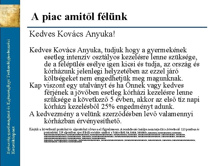 A piac amitől félünk Kedves Kovács Anyuka! Kedves Kovács Anyuka, tudjuk hogy a gyermekének