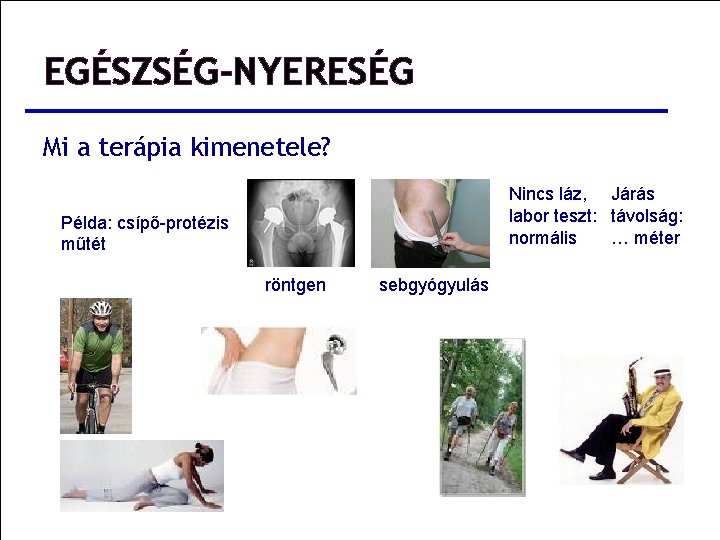 EGÉSZSÉG-NYERESÉG Mi a terápia kimenetele? Nincs láz, Járás labor teszt: távolság: normális … méter