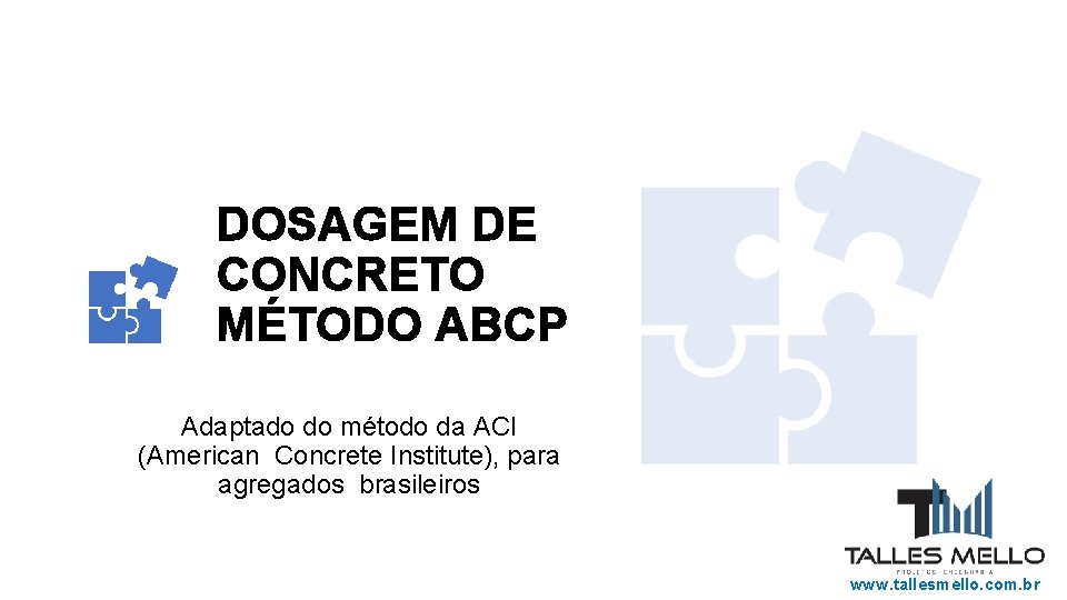 DOSAGEM DE CONCRETO MÉTODO ABCP Adaptado do método da ACI (American Concrete Institute), para