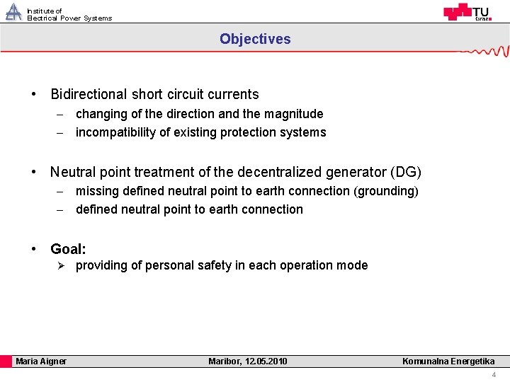 Institute of Electrical Power Systems Objectives • Bidirectional short circuit currents - changing of