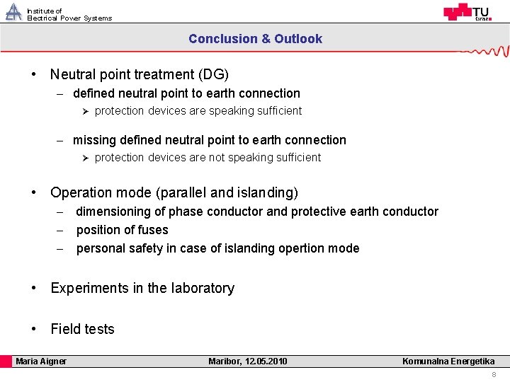 Institute of Electrical Power Systems Conclusion & Outlook • Neutral point treatment (DG) -