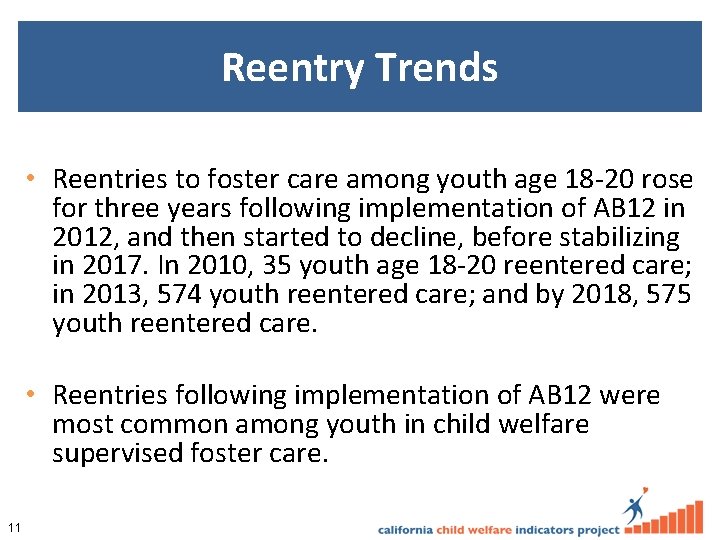 Reentry Trends • Reentries to foster care among youth age 18 -20 rose for