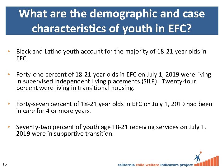 What are the demographic and case characteristics of youth in EFC? • Black and