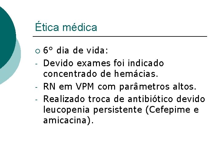 Ética médica ¡ - 6° dia de vida: Devido exames foi indicado concentrado de